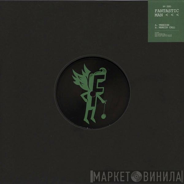 Fantastic Man - Tension / Margin Call