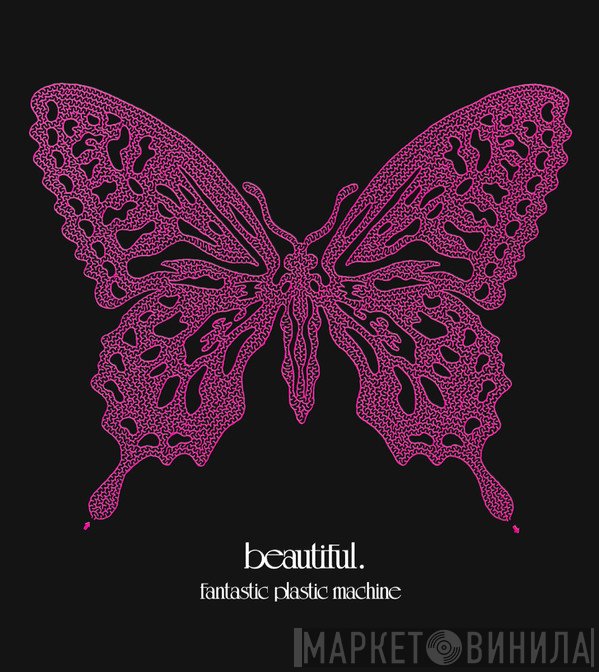 Fantastic Plastic Machine  - Beautiful.