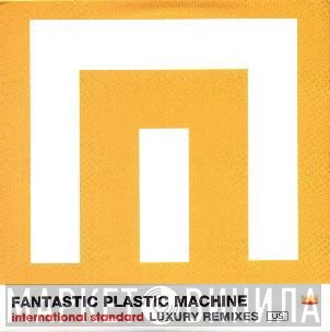 Fantastic Plastic Machine - International Standard: Luxury Remixes US