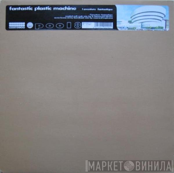 Fantastic Plastic Machine - L'Aventure Fantastique