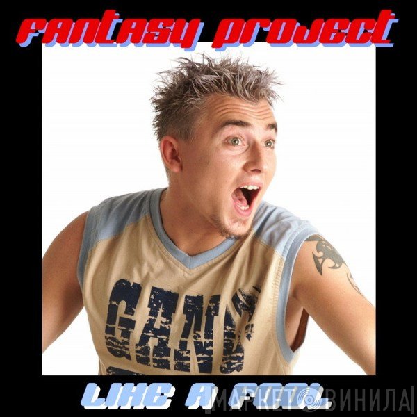 Fantasy Project  - Like A Fool