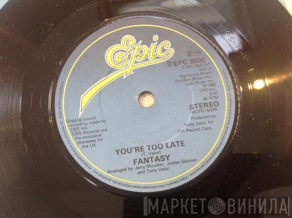 Fantasy  - You're Too Late
