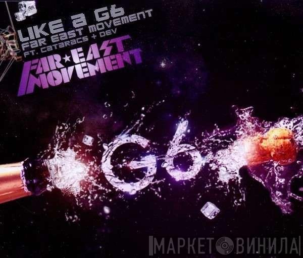 Far East Movement ft. Cataracs + Dev   - Like A G6