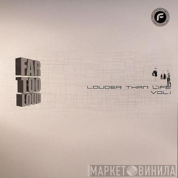 Far Too Loud - Louder Than Life Vol 1