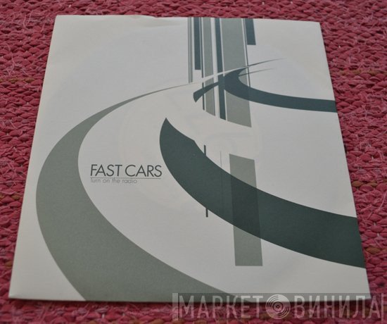 Fast Cars - Turn On The Radio