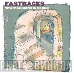 Fastbacks  - New Mansions In Sound