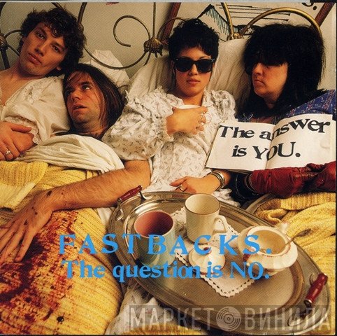 Fastbacks  - The Question Is No