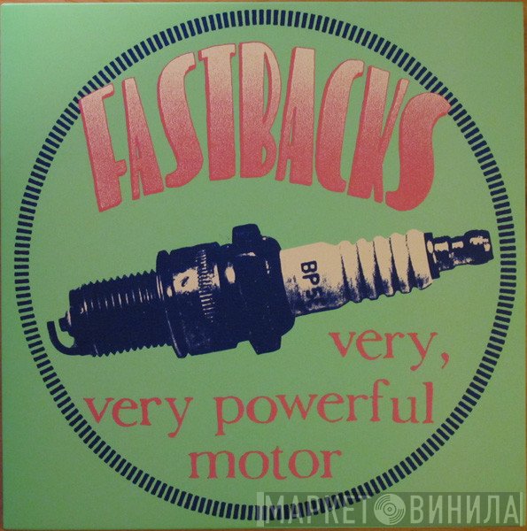 Fastbacks  - Very, Very Powerful Motor