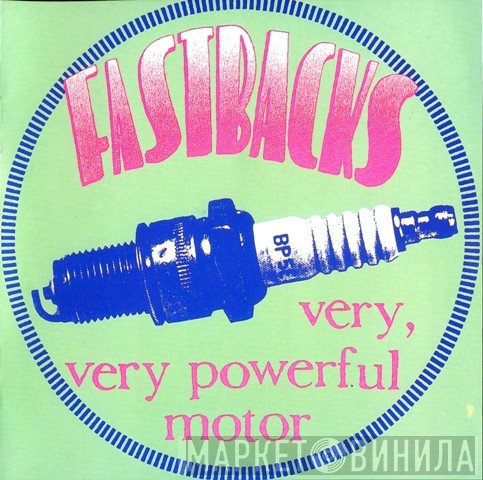 Fastbacks  - Very, Very Powerful Motor
