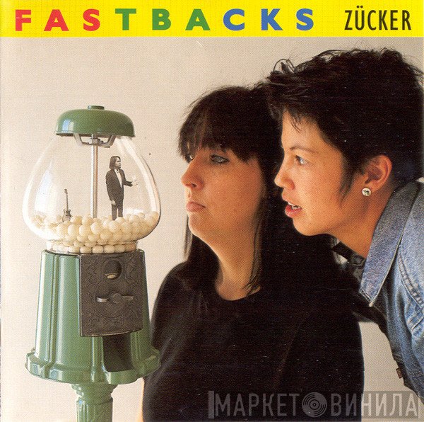 Fastbacks  - Zücker