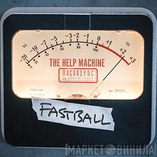 Fastball  - The Help Machine