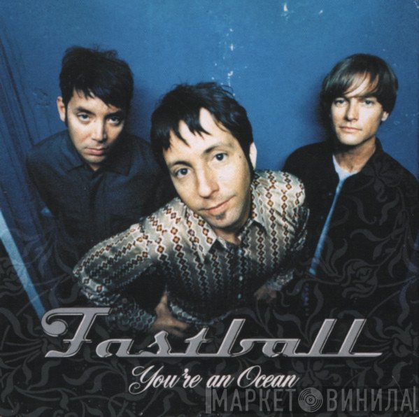 Fastball - You're An Ocean