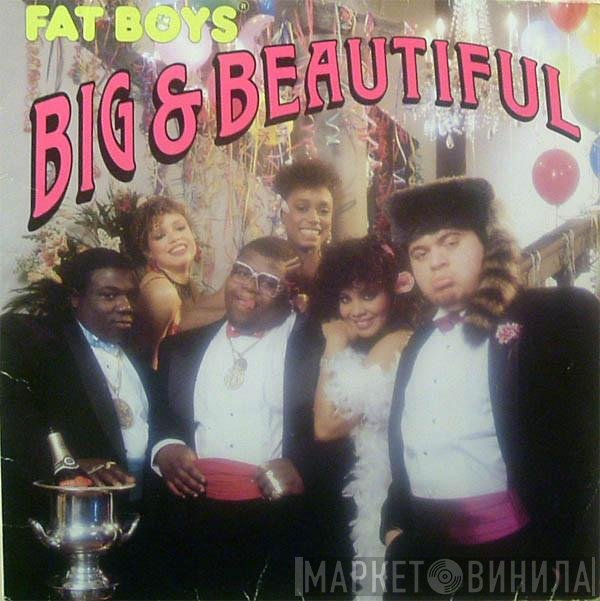 Fat Boys  - Big & Beautiful