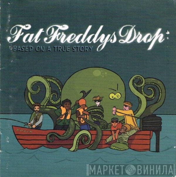 Fat Freddy's Drop - Based On A True Story