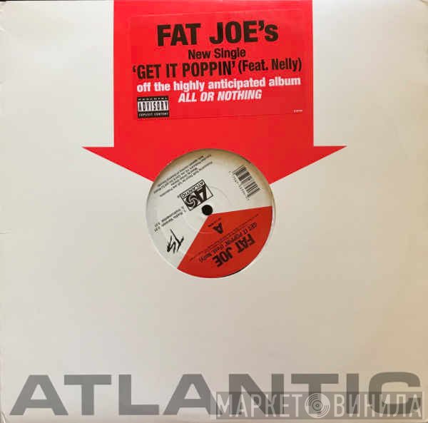 Fat Joe Feat. Nelly  - Get It Poppin'