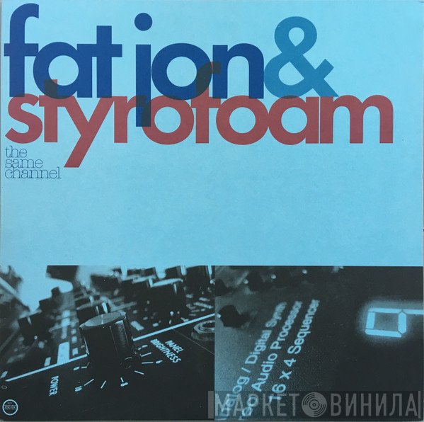 Fat Jon & Styrofoam  - The Same Channel
