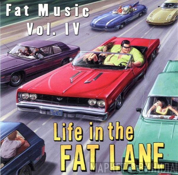  - Fat Music Vol. IV (Life In The Fat Lane)