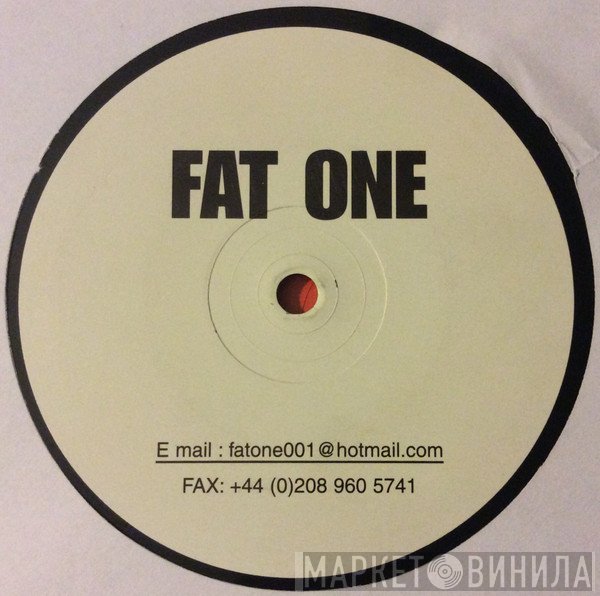  - Fat One