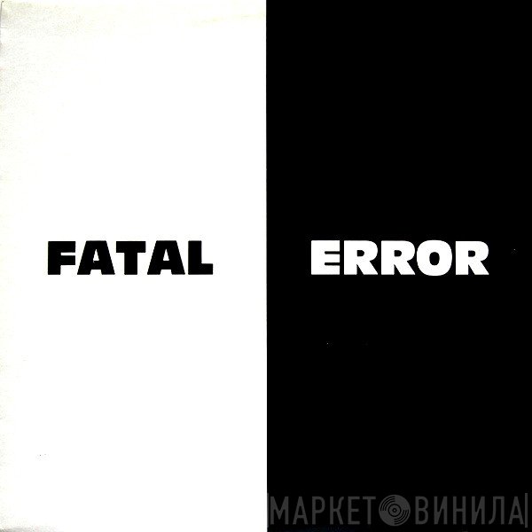 Fatal Error - Fatal Error