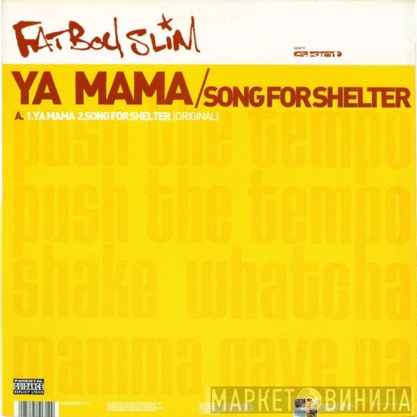 Fatboy Slim  - Ya Mama / Song For Shelter