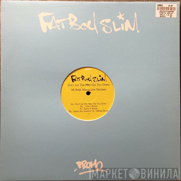 Fatboy Slim - Don't Let The Man Get You Down / Mi Bebe Masoquista (Remixes)