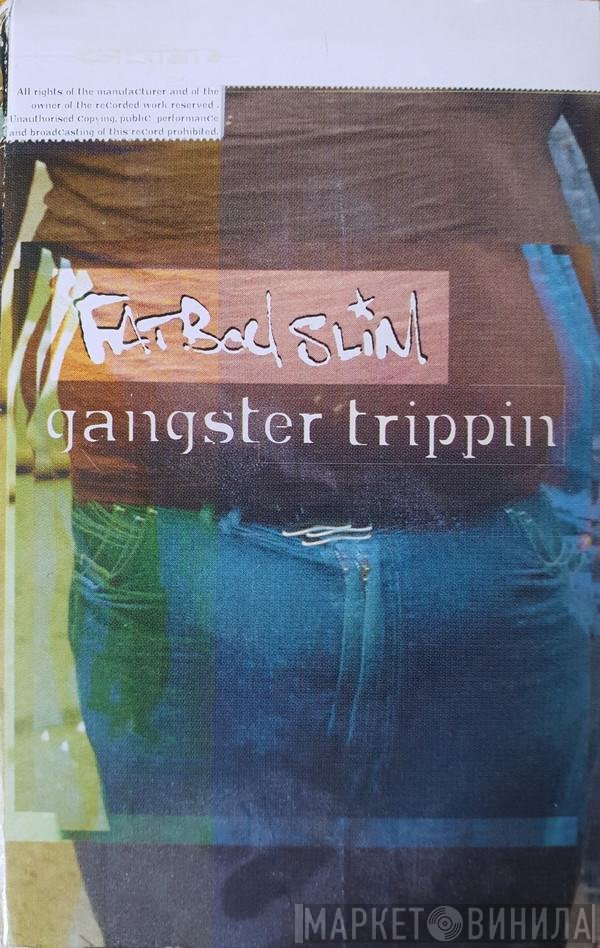 Fatboy Slim - Gangster Trippin