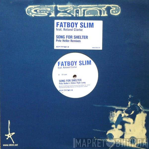 Fatboy Slim, Roland Clark - Song For Shelter (Pete Heller Remixes)