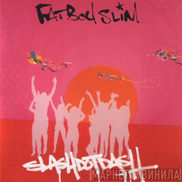 Fatboy Slim - Slash Dot Dash
