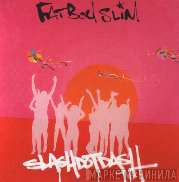 Fatboy Slim - SlashDotDash