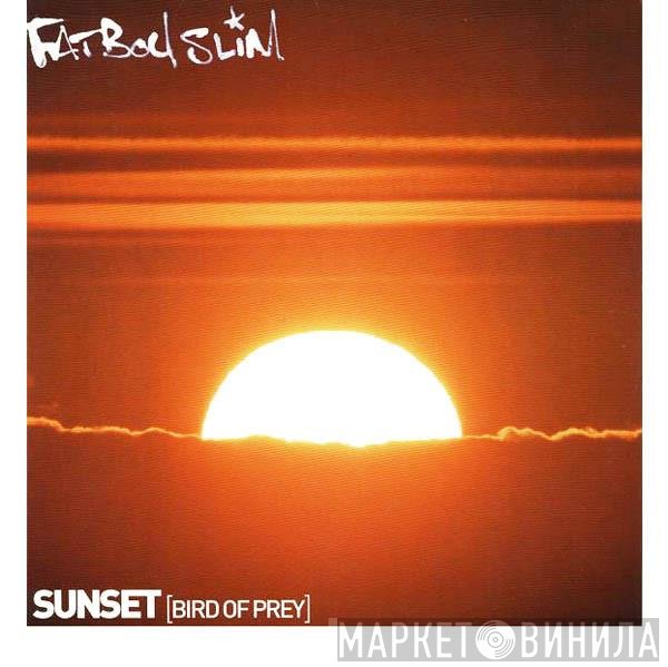Fatboy Slim - Sunset (Bird Of Prey)