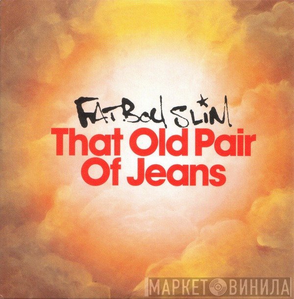 Fatboy Slim - That Old Pair Of Jeans