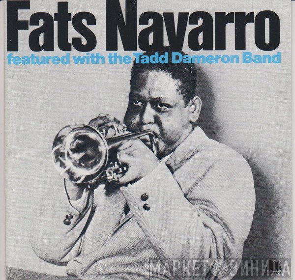 Fats Navarro - Featured With The Tadd Dameron Band