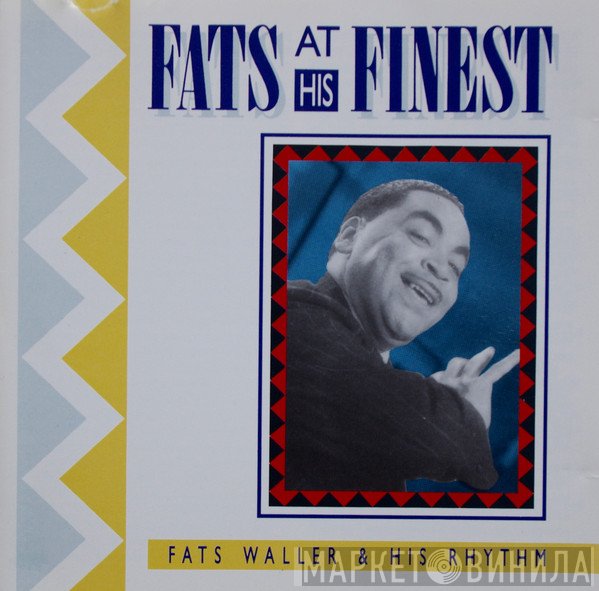 Fats Waller & His Rhythm - Fats At His Finest