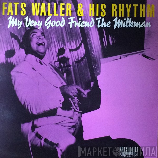 Fats Waller & His Rhythm - My Very Good Friend The Milkman