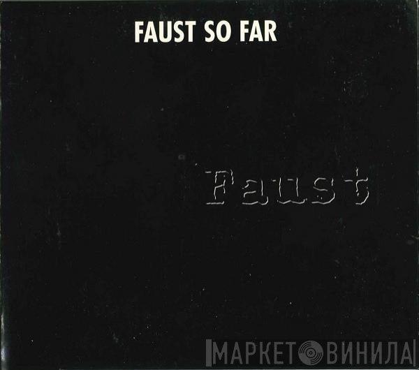 Faust  - So Far