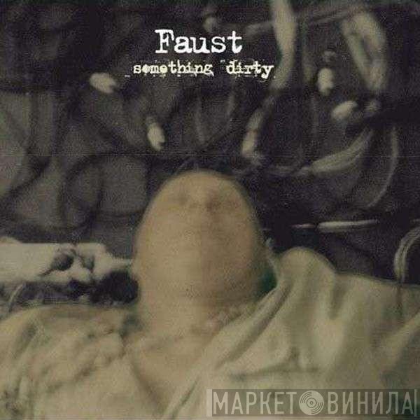 Faust  - Something Dirty
