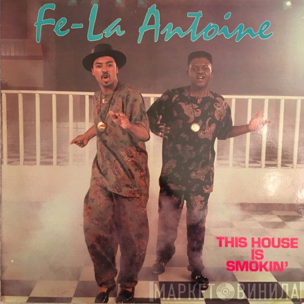 Fe-La Antoine - This House Is Smokin'