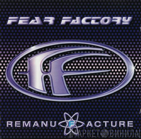 Fear Factory - Remanufacture (Cloning Technology)