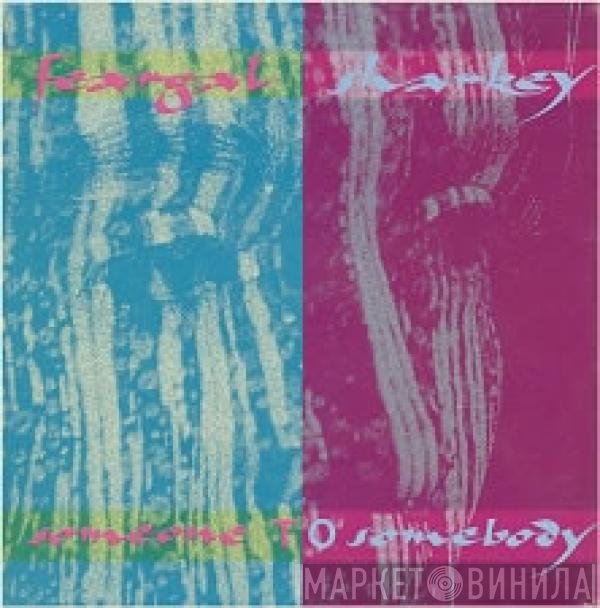 Feargal Sharkey - Someone To Somebody
