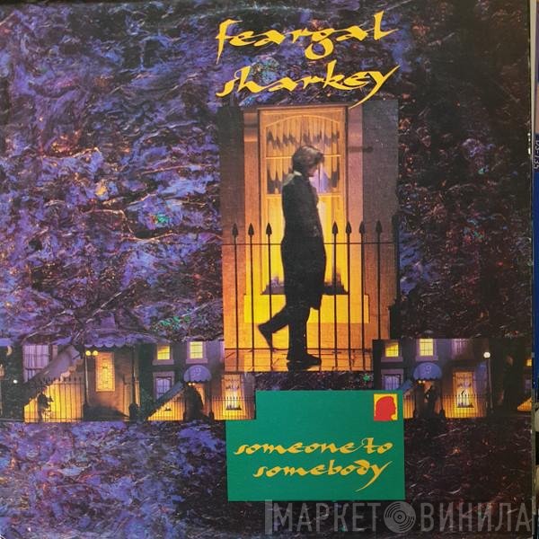 Feargal Sharkey  - Someone To Somebody