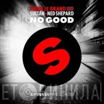 Fedde Le Grand And Sultan & Ned Shepard  - No Good