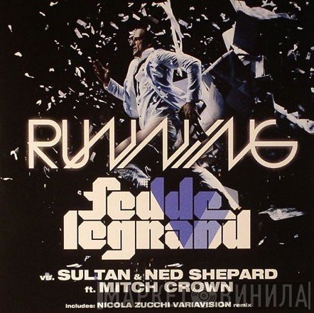 Fedde Le Grand Vs. Sultan & Ned Shepard Ft. Mitch Crown  - Running