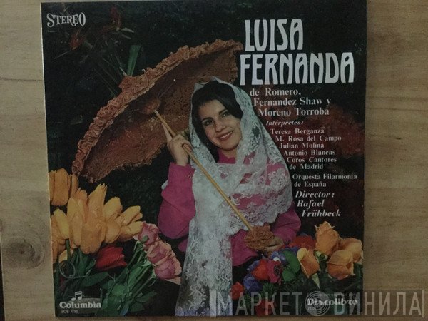 Federico Romero, Guillermo Fernández-Shaw Y Federico Moreno Torroba, Teresa Berganza, Maria Rosa Del Campo, Julián Molina, Antonio Blancas, Coros Cantores De Madrid, Orquesta Filarmonía de España, Rafael Frühbeck De Burgos  - Luisa Fernanda