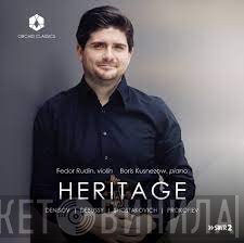 Fedor Rudin, Boris Kusnezow, Edison Denisov, Claude Debussy, Dmitri Shostakovich, Sergei Prokofiev  - Heritage