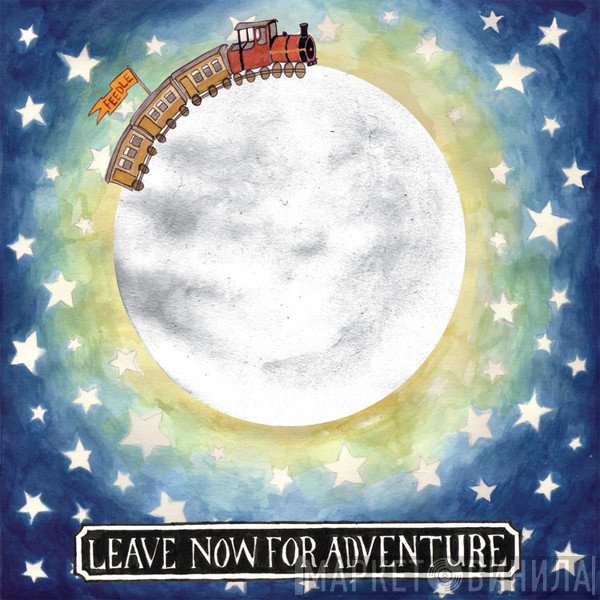 Feedle  - Leave Now For Adventure