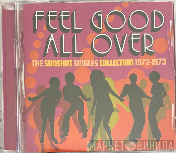  - Feel Good All Over (The Sunshot Singles Collection 1971-1973)
