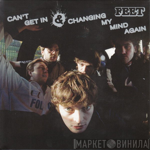 Feet  - Can't Get In / Changing My Mind Again