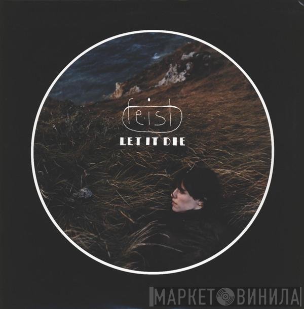 Feist  - Let It Die