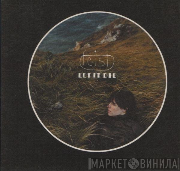 Feist  - Let It Die