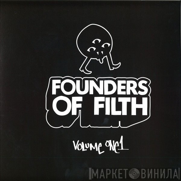 Felix Da Housecat  - Founders Of Filth (Volume One)